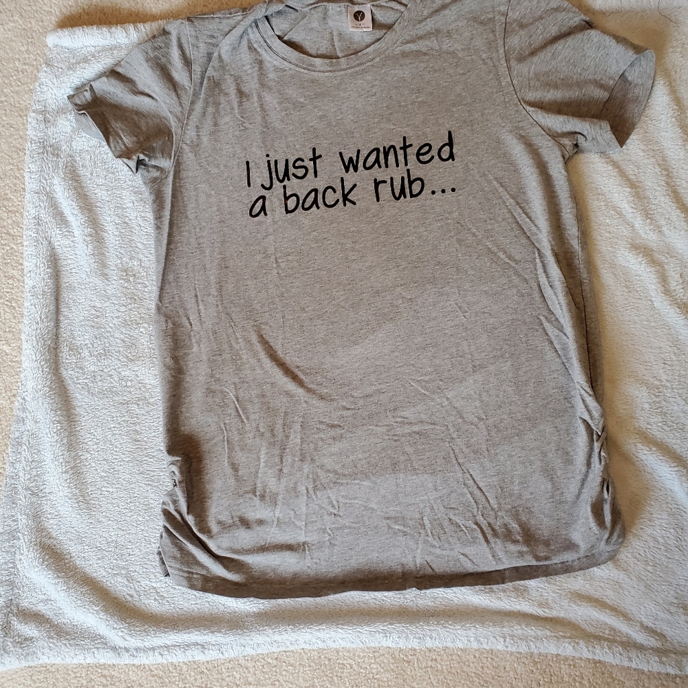 I just wanted a back rub shirt